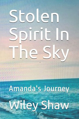 Stolen Spirit In The Sky : Amanda'S Journey