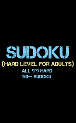 Sudoku : Hard Level For Adults All 9*9 Hard 150++ Sudoku - Pocket Sudoku Puzzle Books - Sudoku Puzzle Books Hard - Large Print Sudoku Puzzle Books For Adults - Sudoku Advanced