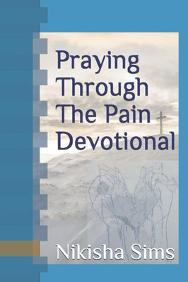 Praying Through The Pain Devotional