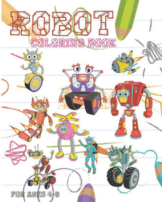 Robot Coloring Book For Ages 4-8 : Fun Robot Coloring Book For Kids Ages 4-8 Featuring Awesome Coloring Pages With Cool Robots