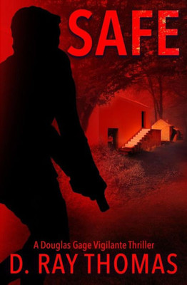 Safe : A Douglas Gage Vigilante Thriller