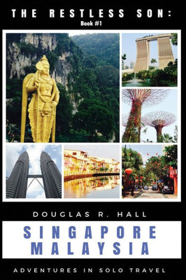 The Restless Son: Singapore / Malaysia : Adventures In Solo Travel