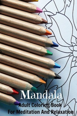 Mandala Adult Coloring Book For Meditation And Relaxation : Spiritual Journey & Stress Management