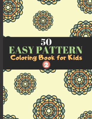 Pattern Coloring Book For Kids : Coloring Books Gifts, 50 Big And Easy Pattern To Color For Relaxation, Big Print (8.5"X 11")