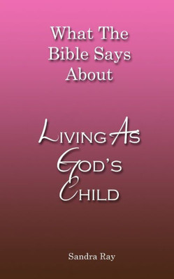 What The Bible Says About Living As God'S Child