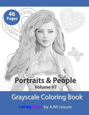 Portraits And People Volume 7 : Adult Coloring Book With Grayscale Pictures
