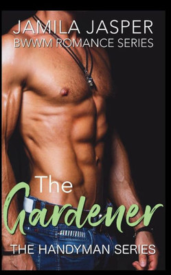 The Gardener : Bwwm Romance Series