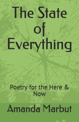 The State Of Everything : Poetry For The Here And Now