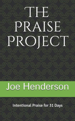 The Praise Project : Intentional Praise For 31 Days