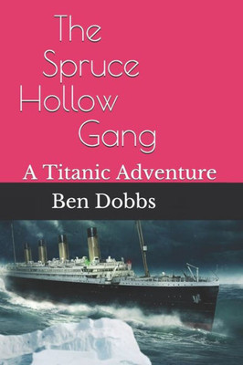 The Spruce Hollow Gang : A Titanic Adventure