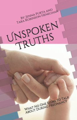Unspoken Truths : What No One Seems To Talk About During Pregnancy