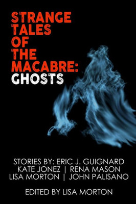 Strange Tales Of The Macabre : Ghosts