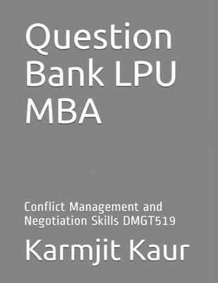 Question Bank Lpu Mba : Conflict Management And Negotiation Skills Dmgt519