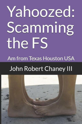Yahoozed : Scamming The Fs: Am From Texas Houston Usa