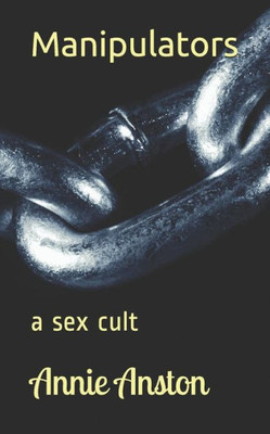 Manipulators : A Sex Cult