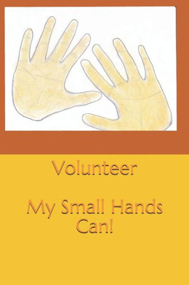 Volunteer : My Small Hands Can