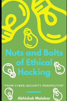 Nuts And Bolts Of Ethical Hacking : Basics Of Cyber Security