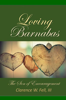 Loving Barnabas : The Son Of Encouragement