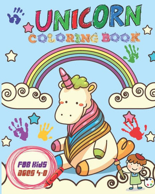 Unicorn Coloring Book For Kids Ages 4-8 : Cute Unicorn Coloring Book Featuring Adorable Unicorns Of All Types