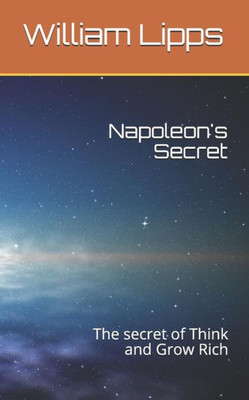 Napoleon'S Secret : The Secret Of Think And Grow Rich