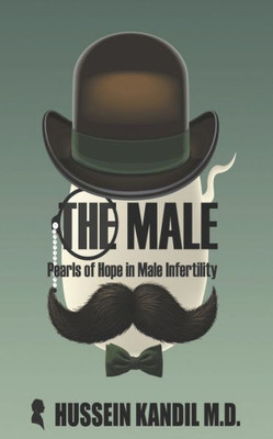 The Male : Pearls Of Hope In Male Infertility