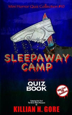 Sleepaway Camp Unauthorized Quiz Book : Mini Horror Quiz Collection #10