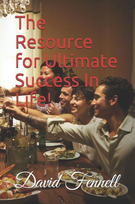The Resource For Ultimate Success In Life!