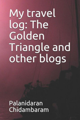 My Travel Log : The Golden Triangle And Other Blogs