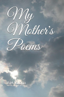 My Mother'S Poems : R.M.Villoria