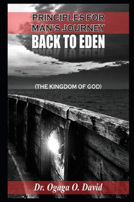 Principles For Man'S Journey : Back To Eden