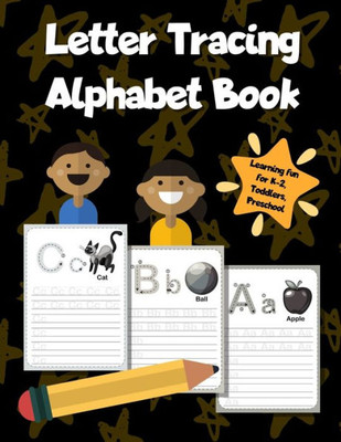 Letter Tracing Alphabet Book : Abc Learning Workbook For Kids - Toddlers, Preschool, K-2 - Black