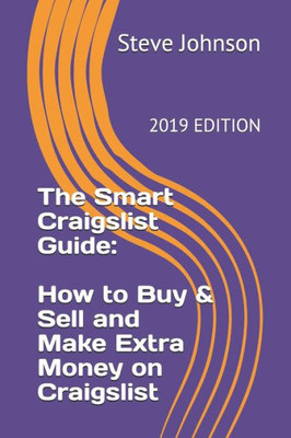 The Smart Craigslist Guide : How To Buy & Sell And Make Extra Money On Craigslist