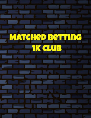 Matched Betting 1 K Club : Matched Betting / Casino Tracker - Record Each Bet - Record Monthly/Annual Profits For Casino & Matched Betting - Weekly Bet Club Info - Gubbed List - Record Site Login Info - Motivation Page