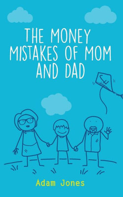 The Money Mistakes Of Mom And Dad