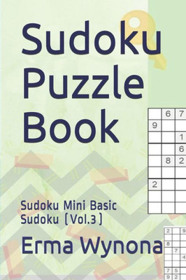 Sudoku Puzzle Book : Sudoku Mini Basic Sudoku