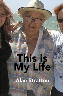 This Is My Life : Alan Stratton