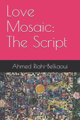 Love Mosaic : The Script