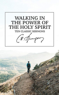 Walking In The Power Of The Holy Spirit : Ten Classic Sermons