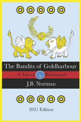 The Bandits Of Goldharbour : A Tale Of Realmgard