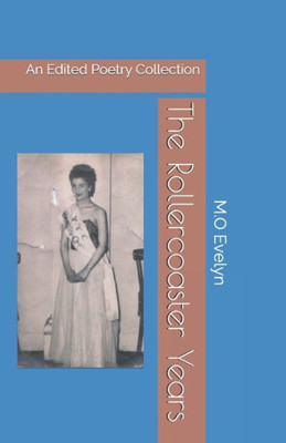 The Rollercoaster Years : An Edited Poetry Collection