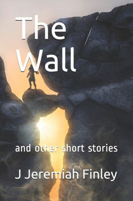 The Wall : And Other Short Stories