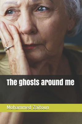 The Ghosts Around Me