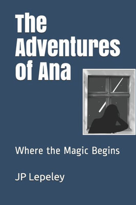 The Adventures Of Ana : Where The Magic Begins