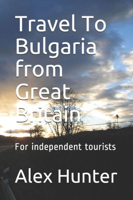 Travel To Bulgaria From Great Britain : For Independent Tourists