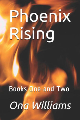 Phoenix Rising : Books One And Two