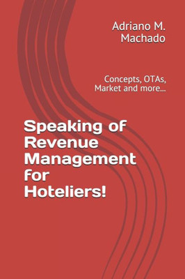 Speaking Of Revenue Management For Hoteliers! : Concepts, Otas, Market And More...