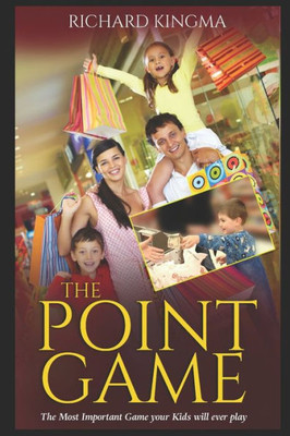 The Point Game : The Most Important Game Your Kids Will Ever Play