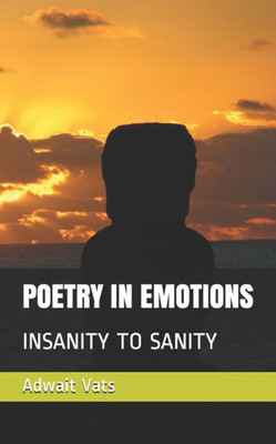 Poetry In Emotions : Insanity To Sanity