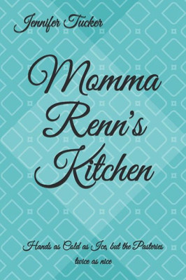 Momma Renn'S Kitchen : Hands As Cold As Ice, But The Pastries Twice As Nice