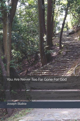 You Are Never Too Far Gone For God